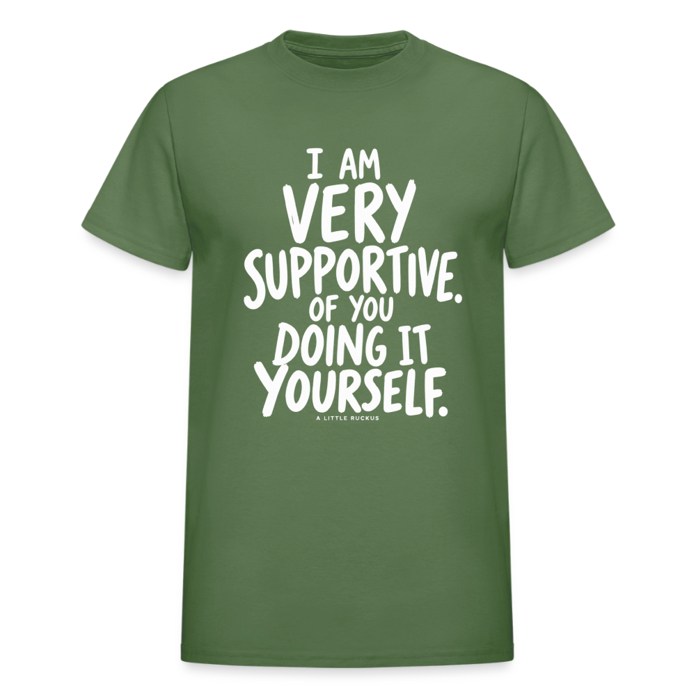 I AM VERY SUPPORTIVE OF YOU DOING IT YOURSELF. - military green