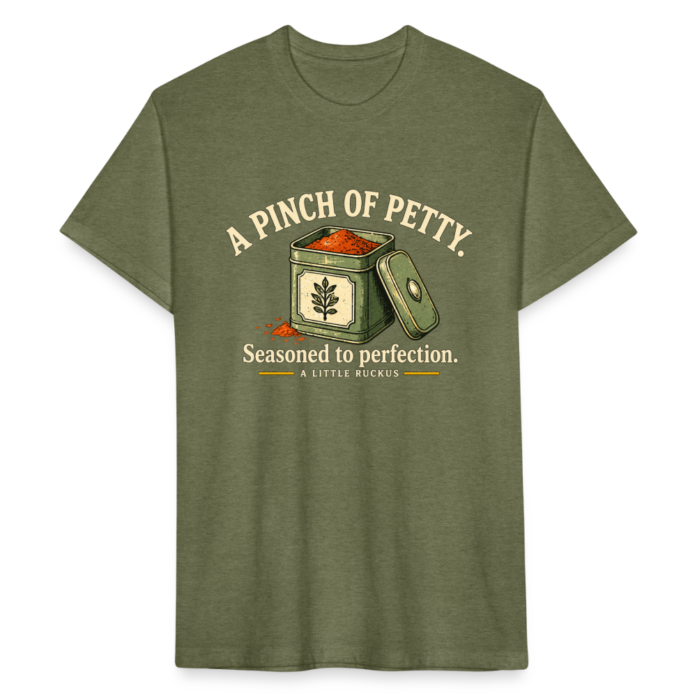 A PINCH OF PETTY. SEASONED TO PERFECTION. - heather military green