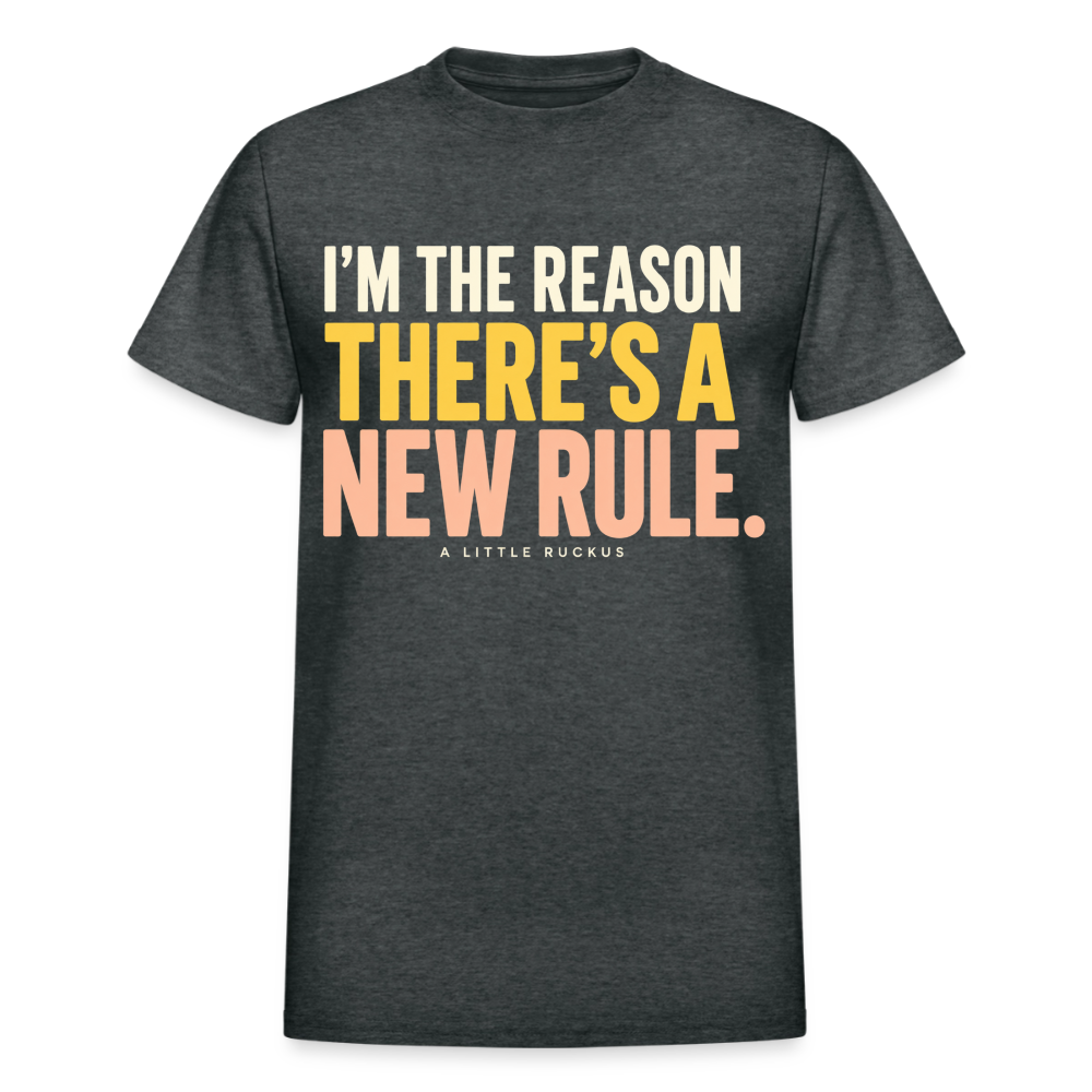 I'M THE REASON THERE'S A NEW RULE. - deep heather