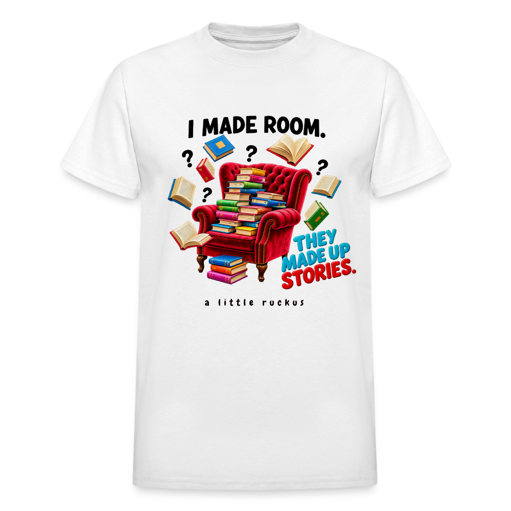I MADE ROOM. THEY MADE UP STORIES. - white