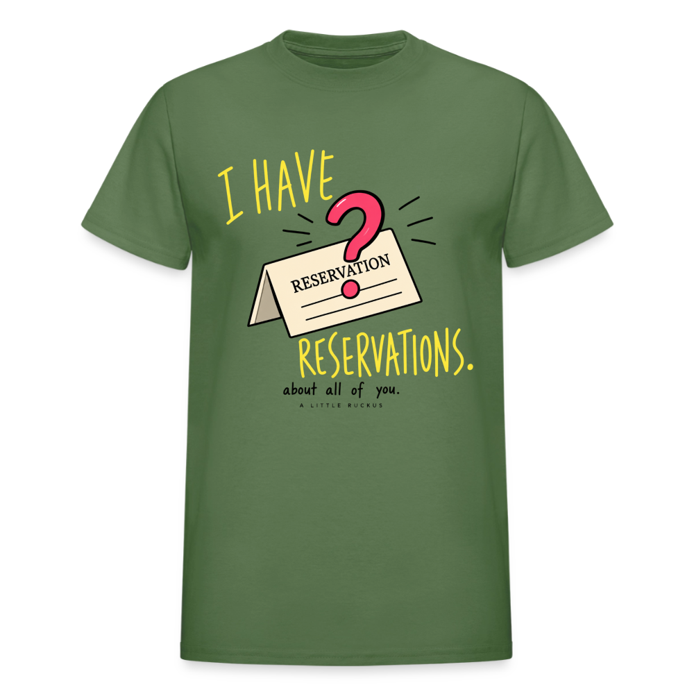 I HAVE RESERVATIONS ABOUT ALL OF YOU. - military green