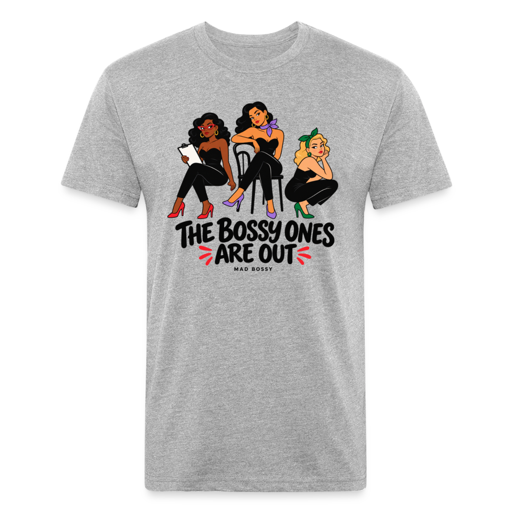 THE BOSSY ONES ARE OUT. - heather gray