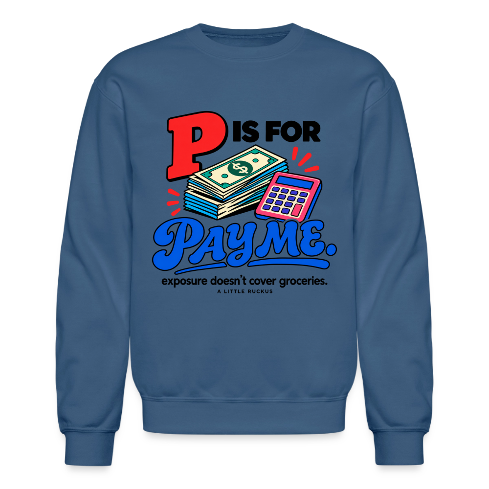 P IS FOR PAY ME. EXPOSURE DOESN'T COVER GROCERIES. - indigo blue