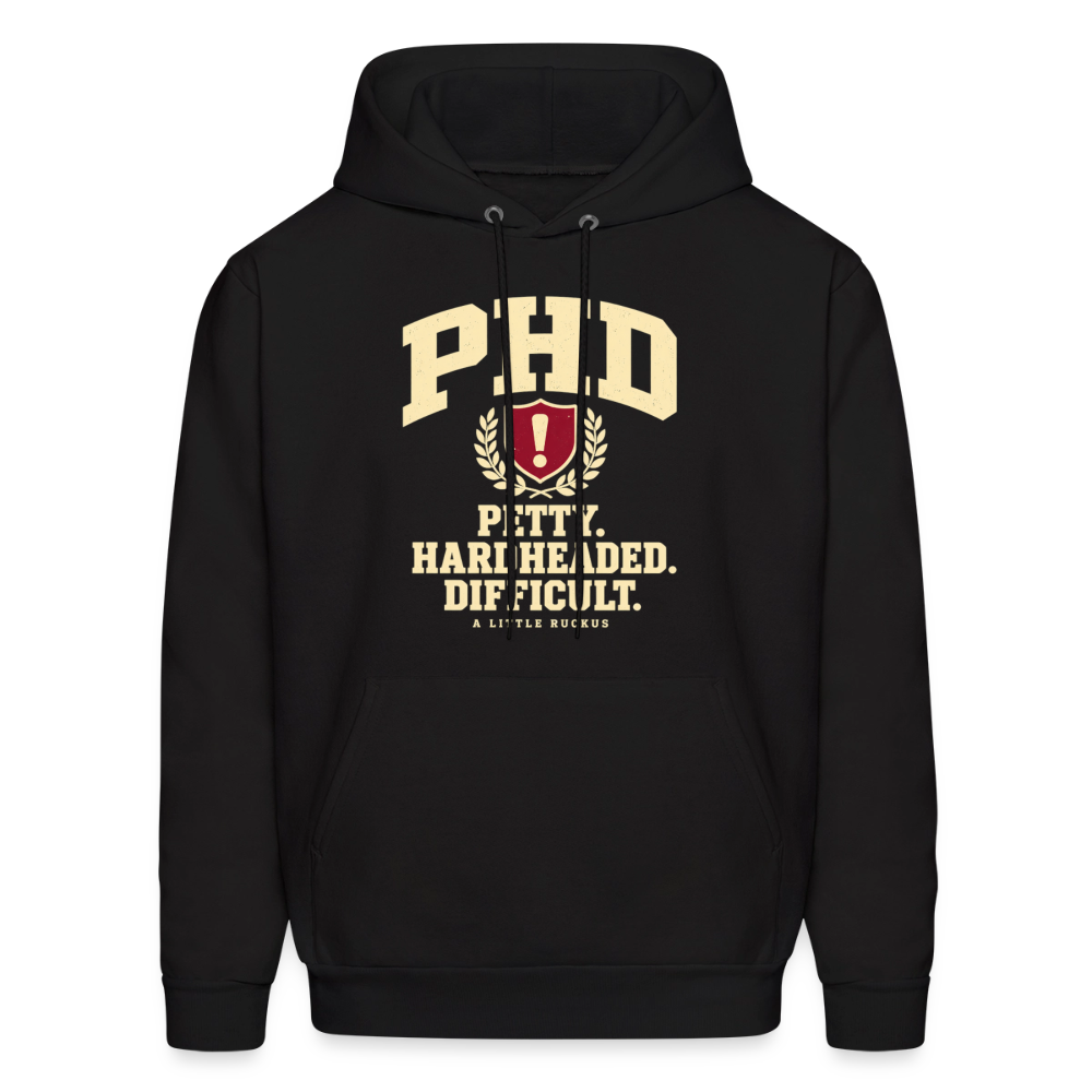 PHD. PETTY. HARDHEADED. DIFFICULT. - black